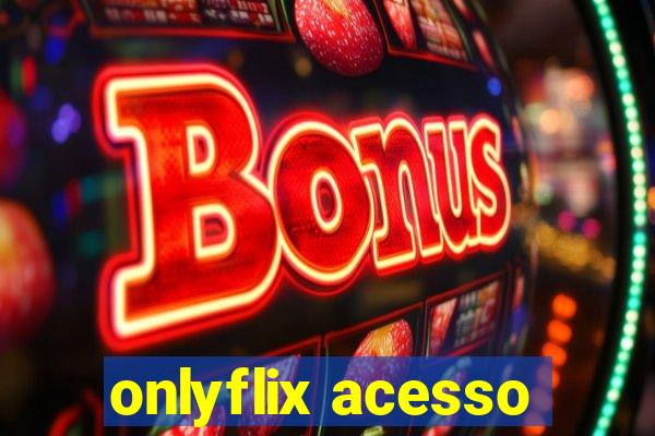 onlyflix acesso